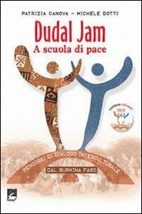 Dudal Jam. A scuola di pace. Percorsi di dialogo interculturale dal Burkina Faso - Patrizia Canova, Michele Dotti - Libro EMI 2010, Strumenti | Libraccio.it