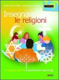 Insegnare le religioni. In classe con il cooperative learning - Marco Dal Corso, Marialuisa Damini - Libro EMI 2011, L' altrascuola | Libraccio.it