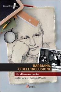 Barbiana o dell'inclusione. Un allievo racconta - Aldo Bozzolini - Libro EMI 2011, Pietre angolari | Libraccio.it