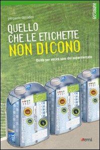 Quello che le etichette non dicono. Guida per uscire sani dal supermercato  - Libro EMI 2012, Cittadini sul pianeta | Libraccio.it