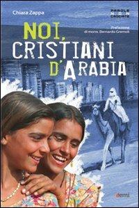 Noi cristiani d'Arabia - Chiara Zappa - Libro EMI 2011, Parole non Crociate | Libraccio.it