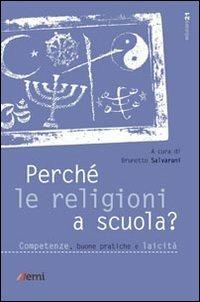 Perché le religioni a scuola? Competenze, buone pratiche e laicità - Brunetto Salvarani - Libro EMI 2011, Educare21 | Libraccio.it