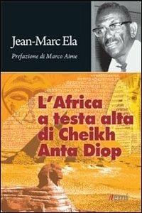 L'Africa a testa alta di Cheikh Anta Diop - Jean-Marc Ela - Libro EMI 2012, Antropolis | Libraccio.it