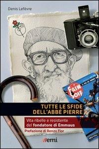 Tutte le sfide dell'Abbé Pierre. Vita del fondatore di Emmaus - Denis Lefèvre - Libro EMI 2012, Pietre angolari | Libraccio.it
