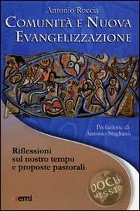 Comunità e nuova evangelizzazione. Riflessioni sul nostro tempo e proposte pastorali - Antonio Ruccia - Libro EMI 2012, Documissio | Libraccio.it
