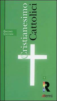 Cristianesimo: Cattolici - Giacomo Coccolini - Libro EMI 2012, Fattore R | Libraccio.it