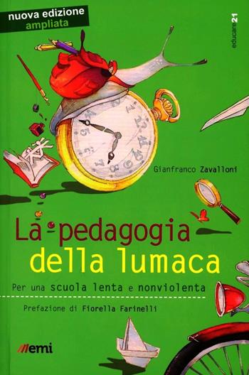 La pedagogia della lumaca. Per una scuola lenta e nonviolenta - Gianfranco Zavalloni - Libro EMI 2015, Educare21 | Libraccio.it