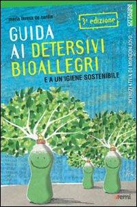 Guida ai detersivi bioallegri e a un'igiene sostenibile - M. Teresa De Nardis - Libro EMI 2013, Cittadini sul pianeta | Libraccio.it