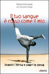 Il tuo sangue è rosso come il mio. Incontri l'Africa e scopri te stesso