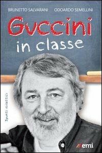Guccini in classe - Odoardo Semellini, Brunetto Salvarani - Libro EMI 2013, Note di classe | Libraccio.it