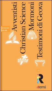Avventisti, Christian science, mormoni, testimoni di Geova - Giovanni Sarubbi - Libro EMI 2014, Fattore R | Libraccio.it