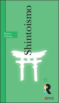 Shintoismo - Tiziano Tosolini - Libro EMI 2015, Fattore R | Libraccio.it