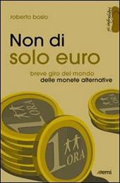 Non di solo euro. Breve giro del mondo delle monete alternative