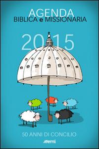 Agenda biblica e missionaria 2015. 50 anni di concilio. Ediz. plastifica  - Libro EMI 2014, Varia | Libraccio.it