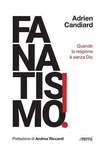 Fanatismo! Quando la religione è senza Dio - Adrien Candiard - Libro EMI 2021 | Libraccio.it
