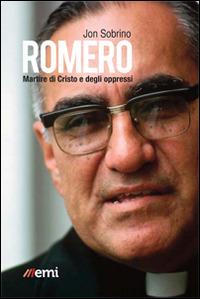 Romero, martire di Cristo e degli oppressi - Jon Sobrino - Libro EMI 2015, Vita di missione | Libraccio.it
