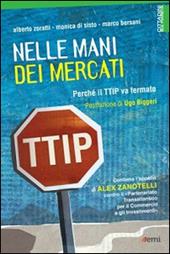 Nelle mani dei mercati. Perché il TTIP va fermato