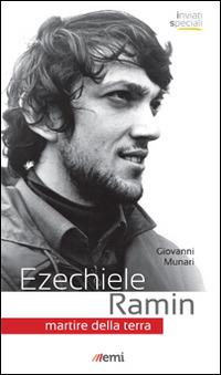 Ezechiele Ramin. Martire della terra - Giovanni Munari - Libro EMI 2015, Inviati speciali | Libraccio.it