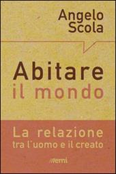 Abitare il mondo. La relazione tra l'uomo e il creato