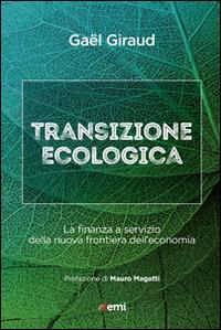 Transizione ecologica. La finanza a servizio della nuova frontiera dell'economia - Gaël Giraud - Libro EMI 2015, Cittadini sul pianeta | Libraccio.it