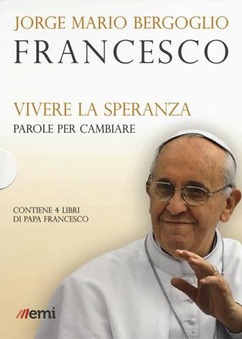 Vivere la speranza. Parole per cambiare: Guarire dalla corruzione-Umiltà, la strada verso Dio-La bellezza educherà il mondo-Dio non si stanca di perdonare - Francesco (Jorge Mario Bergoglio) - Libro EMI 2016, I libri EMI di papa Francesco | Libraccio.it