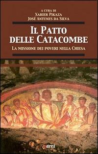 Il patto delle catacombe. La missione dei poveri nella Chiesa  - Libro EMI 2015, Documissio | Libraccio.it