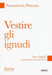 Vestire gli ignudi. Dare dignità ci fa uscire da noi stessi