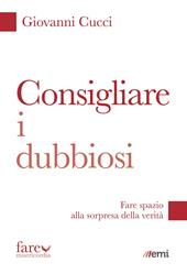 Consigliare i dubbiosi. Fare spazio alla sorpresa della verità