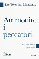 Ammonire i peccatori. Dio non desiste da nessuno