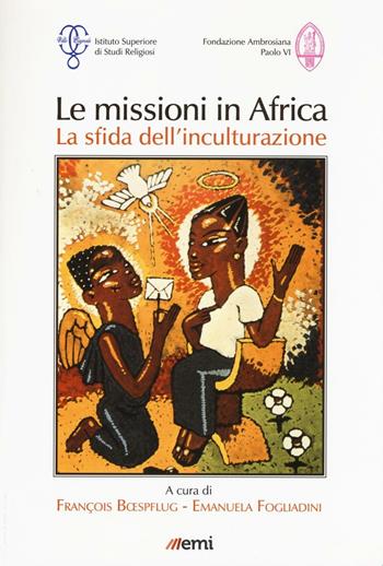 Le missioni in Africa. La sfida dell'inculturazione  - Libro EMI 2016, Documissio | Libraccio.it