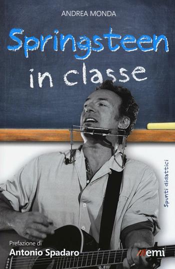 Springsteen in classe. Spunti didattici a partire dalle canzoni del Boss - Andrea Monda - Libro EMI 2016, Note di classe | Libraccio.it