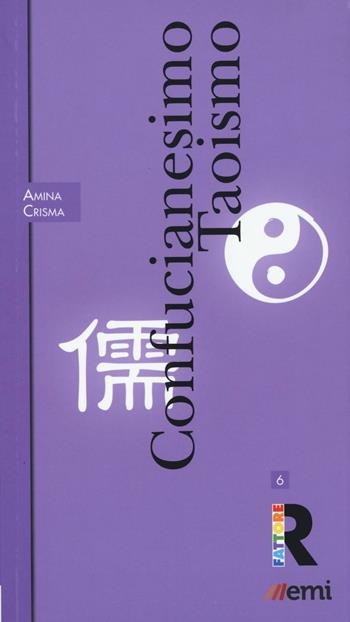 Confucianesimo e taoismo - Amina Crisma - Libro EMI 2016, Fattore R | Libraccio.it