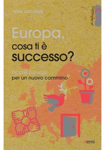 Europa, cosa ti è successo? Piccoli consigli per un nuovo cammino - Alex Zanotelli - Libro EMI 2017, Gli infralibri | Libraccio.it