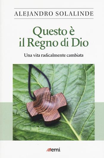 Questo è il Regno di Dio. Una vita radicalmente cambiata - Alejandro Solalinde - Libro EMI 2018, La missione | Libraccio.it