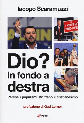 Dio? In fondo a destra. Perché i populismi sfruttano il cristianesimo - Iacopo Scaramuzzi - Libro EMI 2020, Caleidoscopio | Libraccio.it