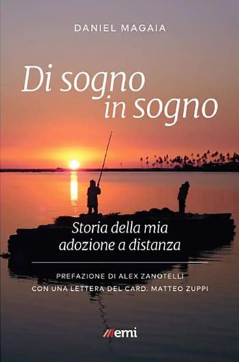 Di sogno in sogno. Storia della mia adozione a distanza - Daniel Magaia - Libro EMI 2021, Vita di missione | Libraccio.it