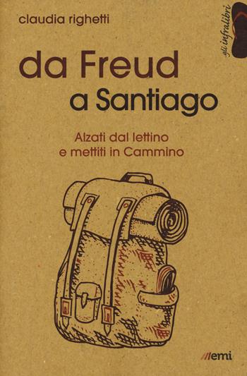 Da Freud a Santiago. Alzati dal lettino e mettiti in cammino - Claudia Righetti - Libro EMI 2020, Gli infralibri | Libraccio.it