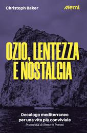 Ozio, lentezza e nostalgia. Decalogo mediterraneo per una vita più conviviale
