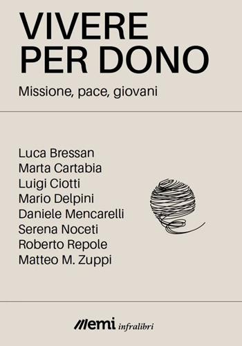 Vivere per dono. Missione, pace, giovani - Roberto Repole, Ivo Lizzola, Luigino Bruni - Libro EMI 2022, Gli infralibri | Libraccio.it