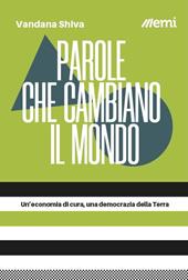 Parole che cambiano il mondo. Un'economia di cura, una democrazia della Terra