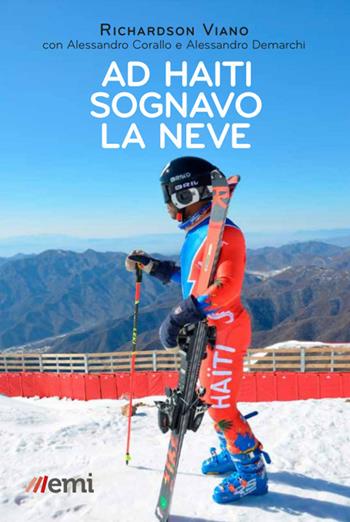 Ad Haiti sognavo la neve - Richardson Viano, Alessandro Corallo, Alessandro Demarchi - Libro EMI 2026, Extra | Libraccio.it
