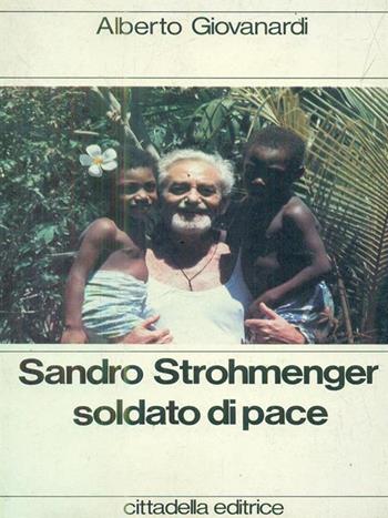 Sandro Strohmenger soldato di pace - Alberto Giovanardi - Libro Cittadella 1986 | Libraccio.it