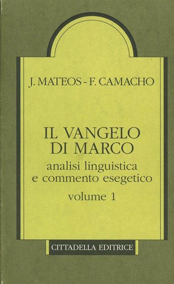 Il Vangelo di Marco. Analisi linguistica e commento esegetico. Vol. 1 - Juan Mateos, Fernando Camacho - Libro Cittadella 2010, Lettura del Nuovo Testamento | Libraccio.it