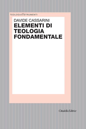 Elementi di teologia fondamentale - Davide Cassarini - Libro Cittadella 2011, Teologia. Strumenti | Libraccio.it