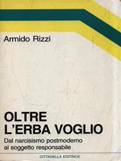 Oltre l'erba voglio. Dal narcisismo postmoderno al soggetto responsabile