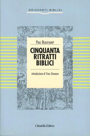 Cinquanta ritratti biblici - Paul Beauchamp - Libro Cittadella 2004, Orizzonti biblici | Libraccio.it