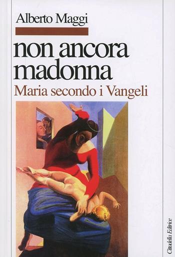 Non ancora Madonna. Maria secondo i vangeli - Alberto Maggi - Libro Cittadella 2014, Letture bibliche di Alberto Maggi | Libraccio.it