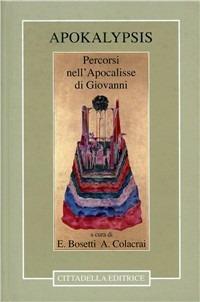 Apokalypsis. Percorsi nell'Apocalisse di Giovanni  - Libro Cittadella 2005, Commenti e studi biblici | Libraccio.it