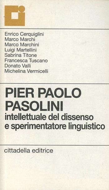 Pier Paolo Pasolini. Intellettuale del dissenso e sperimentatore linguistico  - Libro Cittadella 2005, Cittadella incontri | Libraccio.it