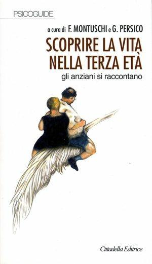 Scoprire la vita nella terza età. Gli anziani si raccontano  - Libro Cittadella 2006, Psicoguide | Libraccio.it
